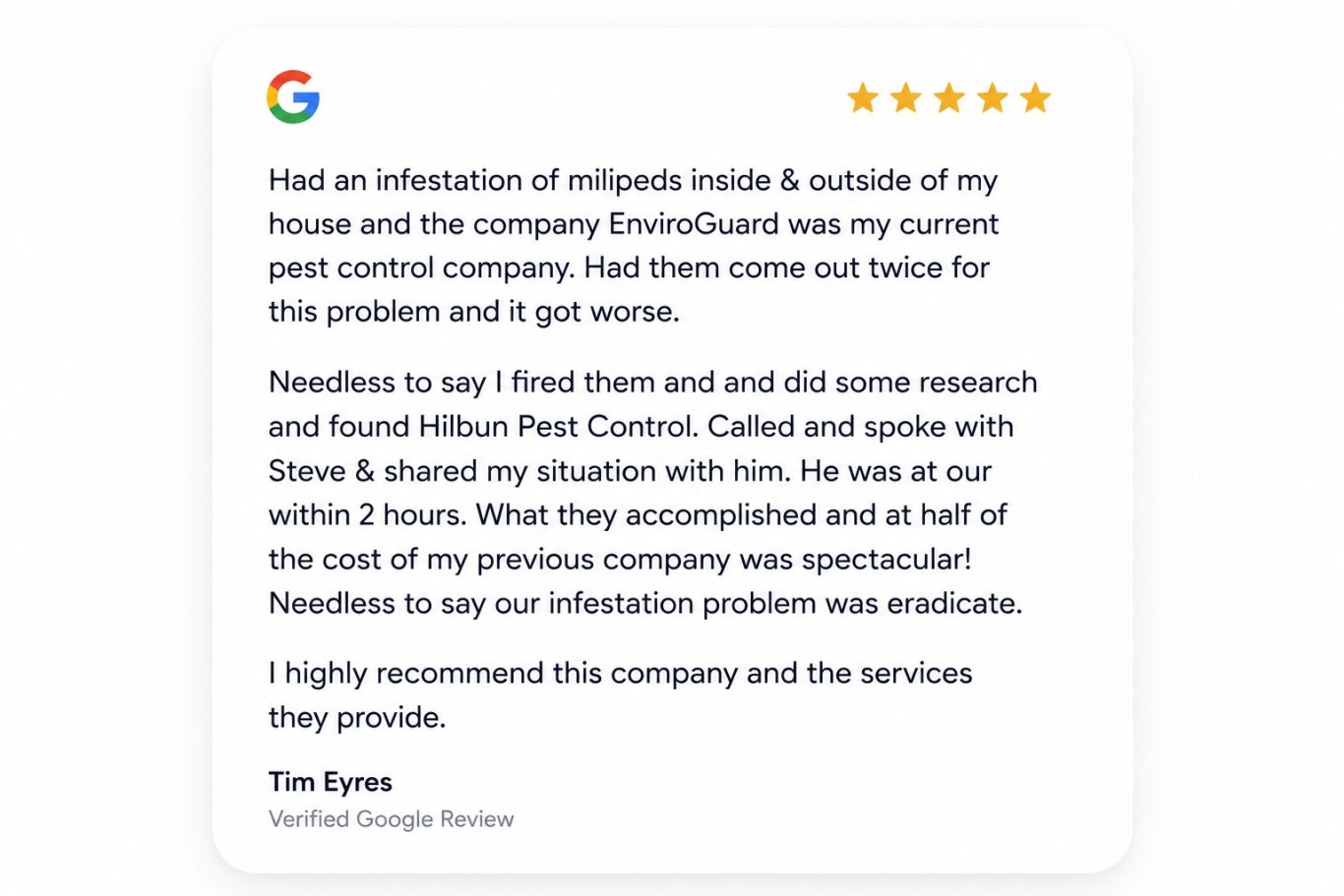 Hilbun Pest Control Google Review - Tim Eyres Google review card from Tim Eyres describing Hilbun Pest Control solving a severe millipede infestation quickly and affordably.