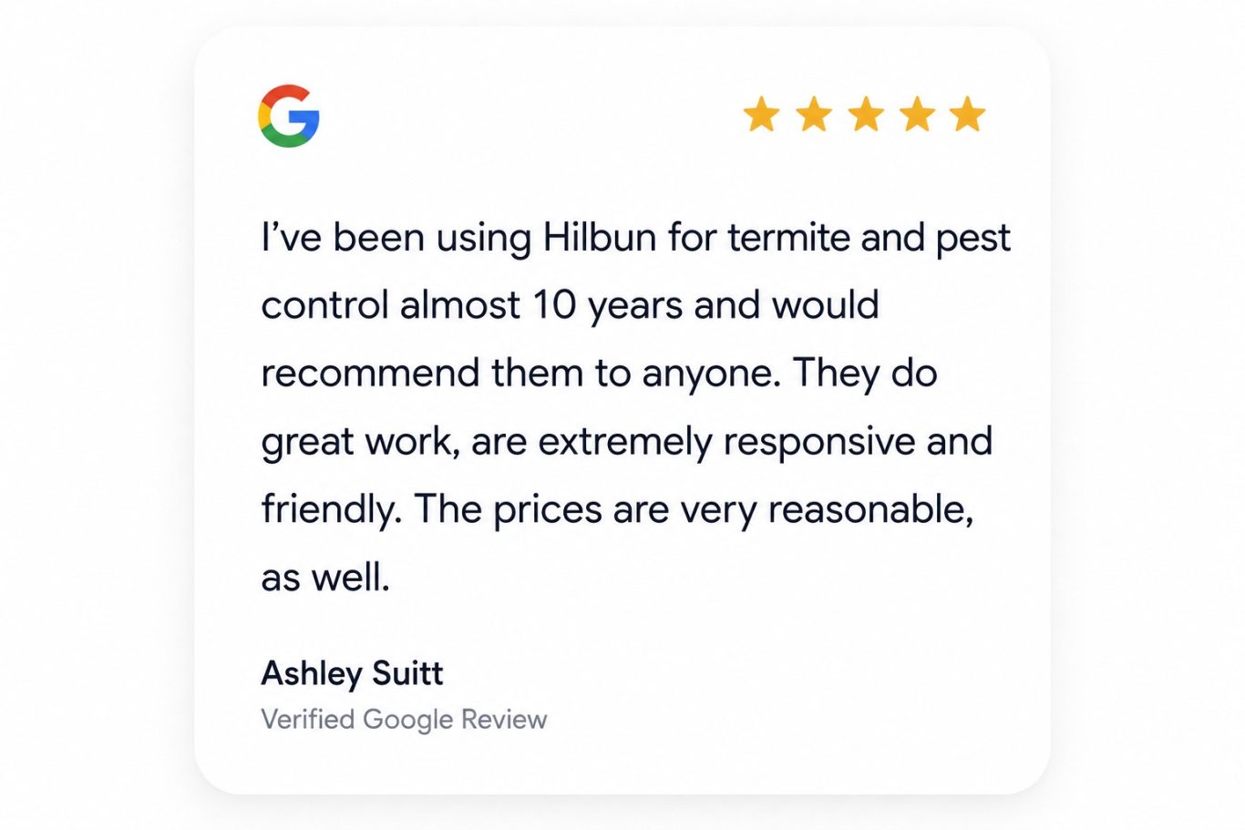 Hilbun Pest Control Google Review - Ashley Suitt Google review card from Ashley Suitt recommending Hilbun Pest Control after nearly 10 years of termite and pest control service.